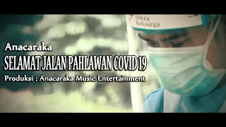 Download Anacaraka - Selamat Jalan Pahlawan Covid 19 (Official Music Video) MP3