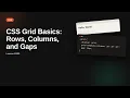 CSS Grid Basics Rows Columns and Gaps CSS Grid Tutorial
