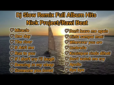 Download MP3 Dj Slow Remix Full Album Hits 2022 Nick Project / Rawi Beat