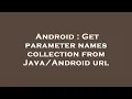 Android Get parameter names collection from url