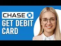 How To Get A Chase Debit Card How Do I Get Chase Debit Card