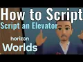 How to Script an Elevator - Facebook Horizon Worlds Part One Commentary