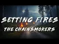Download Lagu The Chainsmokers, XYLØ - Setting Fires (Lyrics)