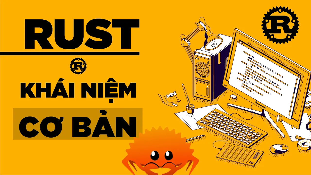 LẬP TRÌNH #RUST Part 1: Những khái niệm chung cơ bản của #RUST