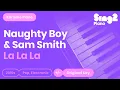 Download Lagu Sam Smith, Naughty Boy - La La La (Karaoke Piano)