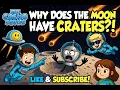 Why Does the Moon Have Craters Fun Moon Adventure for Kids with The Cosmo Squad