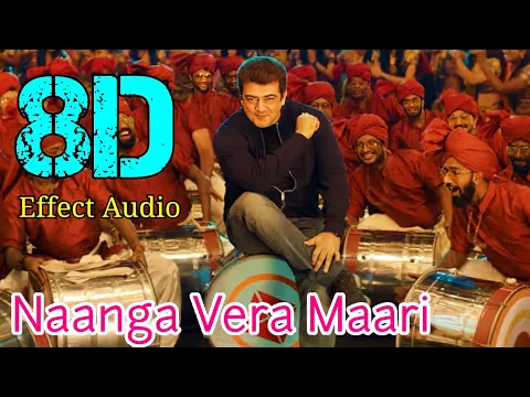 Download MP3 Naanga Vera Maari-Valimai... 8D Effect Audio song (USE IN 🎧HEADPHONE)  like and share