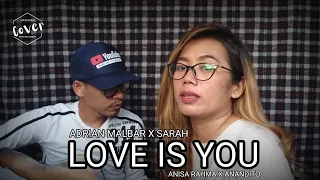 Download LOVE IS YOU - ADRIAN MALBAR X SARAH - ANISA RAHMA X ANANDITO MP3