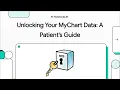 Unlocking Your MyChart Data A Patient s Guide