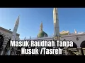 Lagu Masuk Raudah tanpa nusuk/tasreh. Emang bisa?