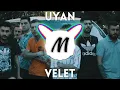 Uyan - Velet (Magnolia Music Remix)