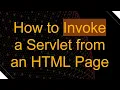 How to Invoke a Servlet from an HTML Page