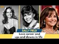 Sally Field Biography Love career and ups and downs in life