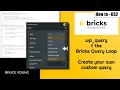 Create your own custom query in Bricks Builder Query Loop - no query limitations