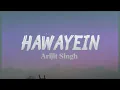 Hawayein - Arijit Singh | Official Lyrics Video | Kxv Music
