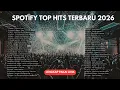 Lagu SPOTIFY TOP HITS INDONESIA 2026 💔 Anggi Marito, Raim Laode  - Populer \u0026 Paling Enak Didengar