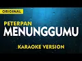 Lagu PETERPAN - MENUNGGUMU  ( KARAOKE VERSION ) LIRIK