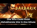Download Lagu Barbarik - The Man Who Could Finish Mahabharata War in One Minute