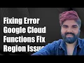 Fixing Failed to Initialize a Region Error in Google Cloud Functions