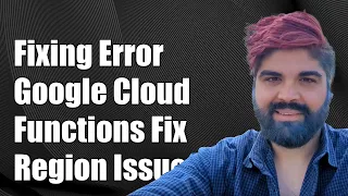 Fixing Failed to Initialize a Region Error in Google Cloud Functions