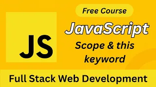 JavaScript Scope this Keyword Explained Full Stack Web Development Tutorial