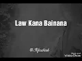 LAW KANA BAINANA (cover) Ilfi Zakiah Darmanita - Lirik