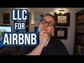 Airbnb Liability Should You Get an LLC