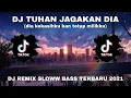 Download Lagu DJ TUHAN JAGAKAN DIA||dia kekasihku kan tetap milikku||Dj remix sloww bass terbaru 2021!!🎶💃💃