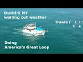 America s Great Loop waiting out weather in Dunkirk NY Trawler Life