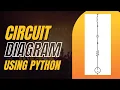 Draw a circuit diagram using python python tutorial
