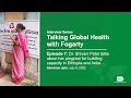 Episode 7 Dr Shivani Patel talks about her program for building capacity in Ethiopia and India