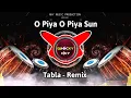 Download Lagu ओ पिया ओ पिया सुन | O Piya O Piya Sun | Trending Tabla Mix | Remix | Dj Nicky NKY