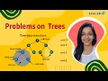 Problems on Trees Trees in Data Structure Binary Search Tree Scaler