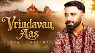 Vrindavan Aas - Ishan Narrang | Janmashtami special Krishna Bhajan 2026 | New Janmashtami Song 2026