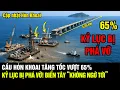 Lagu KỶ LỤC BỊ PHÁ VỠ! Cầu Hòn Khoai TĂNG TỐC VƯỢT 65%, Biển Tây “KHÔNG NGỜ TỚI”