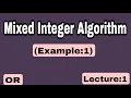 Mixed Integer Algorithm in Operational research-Example 1 - Lecture 1