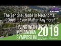 The Sentinel Node in Melanoma Does it Even Matter Anymore
