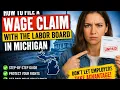 How to file a wage claim with the labor board in Michigan
