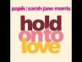 HOLD ON TO LOVE - Papik con Sarah Jane Morris