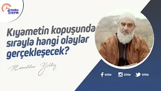 Kıyametin kopuşunda sırayla hangi olaylar gerçekleşecek?