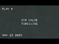 Sir Chloe - Forgiving (Official Lyric Video)
