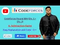 A Subtraction Game Codeforces Round 884 Div 1 Div 2 The Third Tier Coder