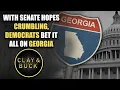With Senate Hopes Crumbling Democrats Bet It All on Georgia