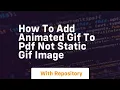 How to add animated gif to pdf not static gif image