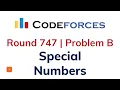 B Special Numbers Codeforces Round 747 Solution With Explanation C Code
