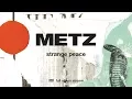 Download Lagu METZ - Strange Peace [FULL ALBUM STREAM]
