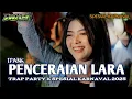 Download Lagu DJ PENCERAIAN LARA ‼️‼️ TRAP PARTY SPESIAL KARNAVAL TERBARU YANG LAGI VIRAL 