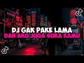 Download Lagu DJ DAN AKU JUGA SUKA SUKA KAMU KUTUNGGU || DJ GAK PAKE LAMA JEDAG JEDUG VIRAL TIKTOK