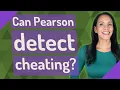 Can Pearson detect cheating