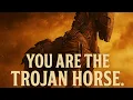 🔥🐴 You are the Trojan Horse. They’ll Never See You Coming. 👀
